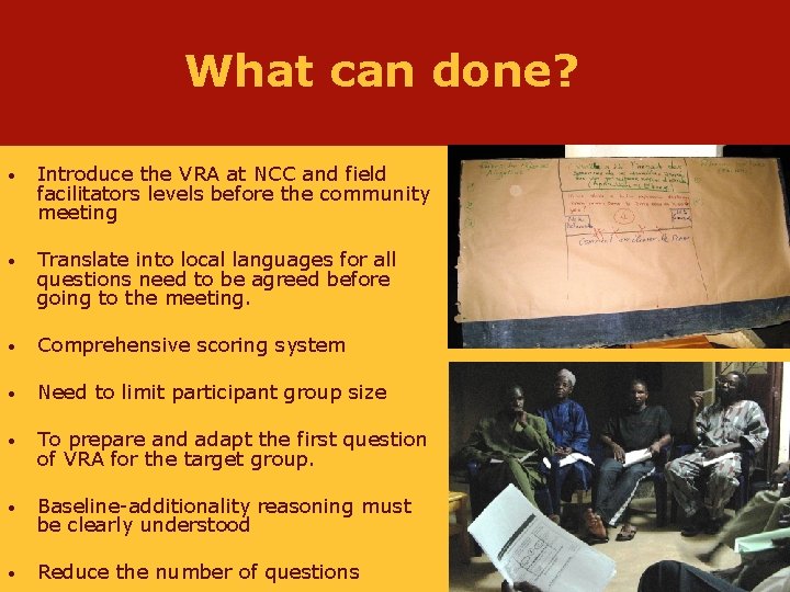 What can done? • Introduce the VRA at NCC and field facilitators levels before