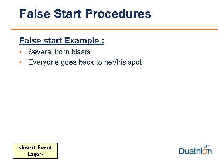 False Start Procedures False start Example : • Several horn blasts • Everyone goes