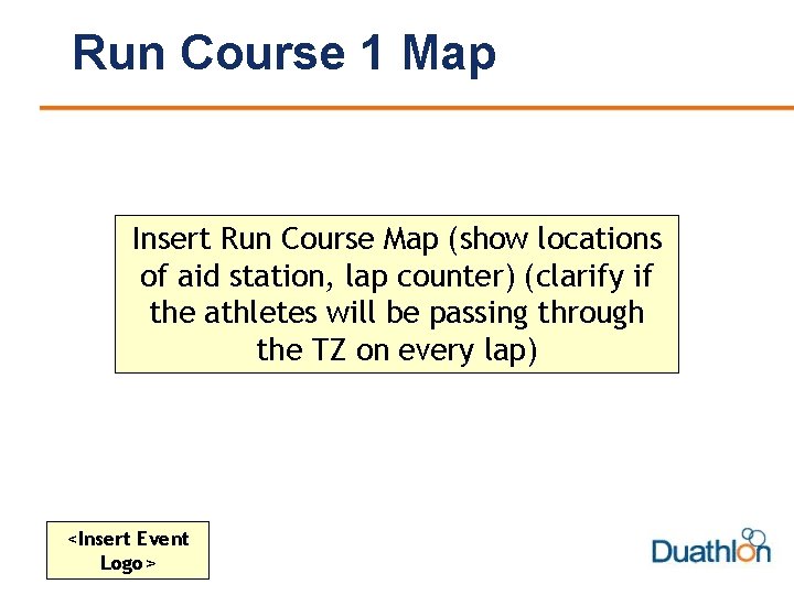 Run Course 1 Map Insert Run Course Map (show locations of aid station, lap