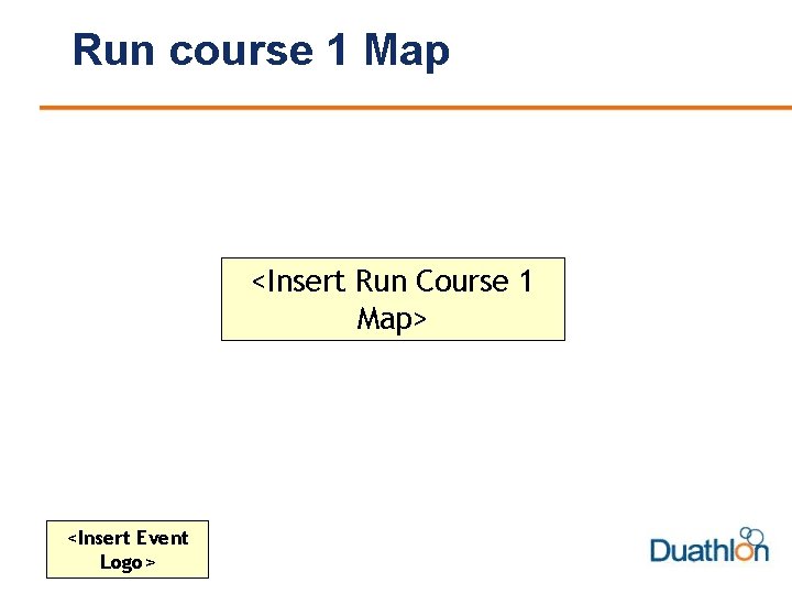 Run course 1 Map <Insert Run Course 1 Map> <Insert Event Logo> 