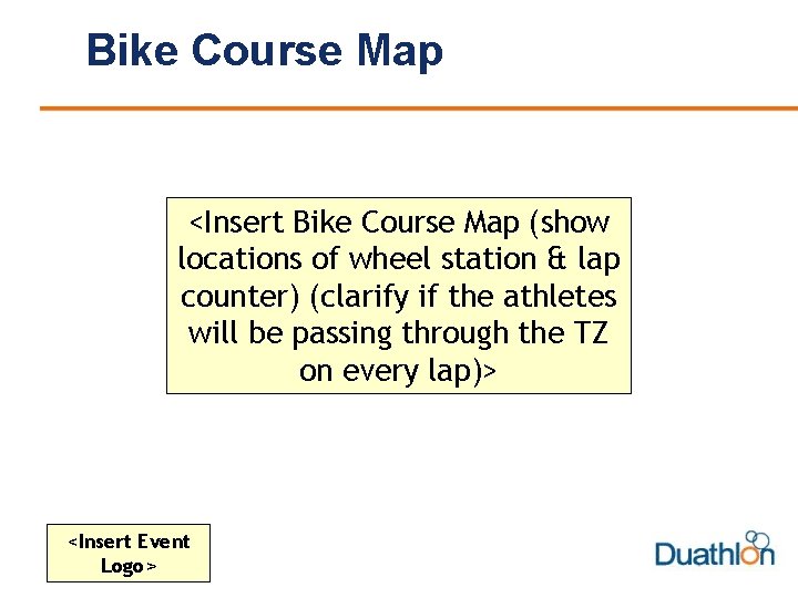 Bike Course Map <Insert Bike Course Map (show locations of wheel station & lap