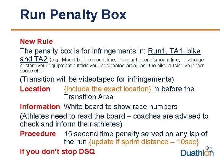Run Penalty Box New Rule The penalty box is for infringements in: Run 1,