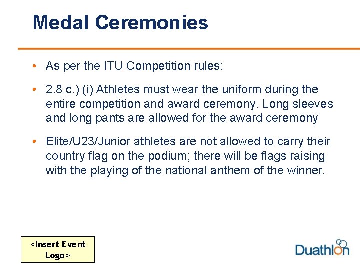 Medal Ceremonies • As per the ITU Competition rules: • 2. 8 c. )