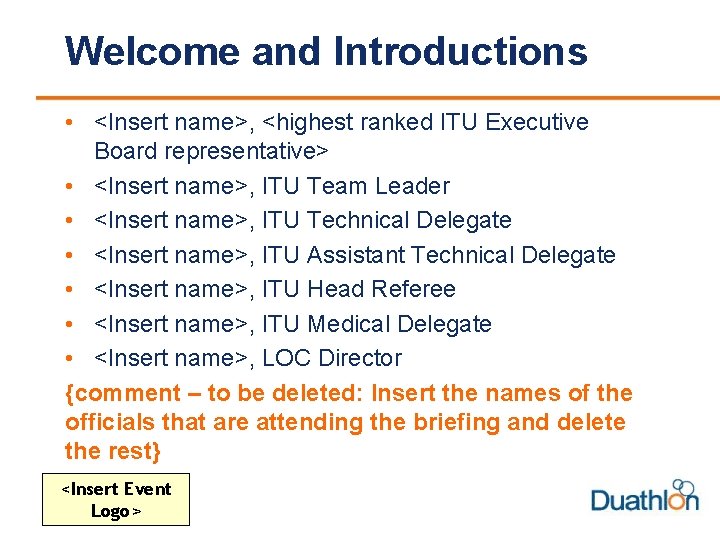 Welcome and Introductions • <Insert name>, <highest ranked ITU Executive Board representative> • <Insert