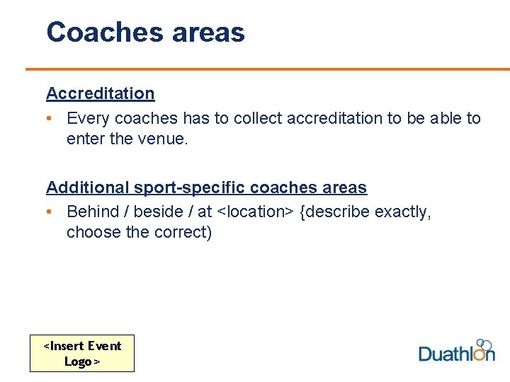 Coaches areas Accreditation • Every coaches has to collect accreditation to be able to