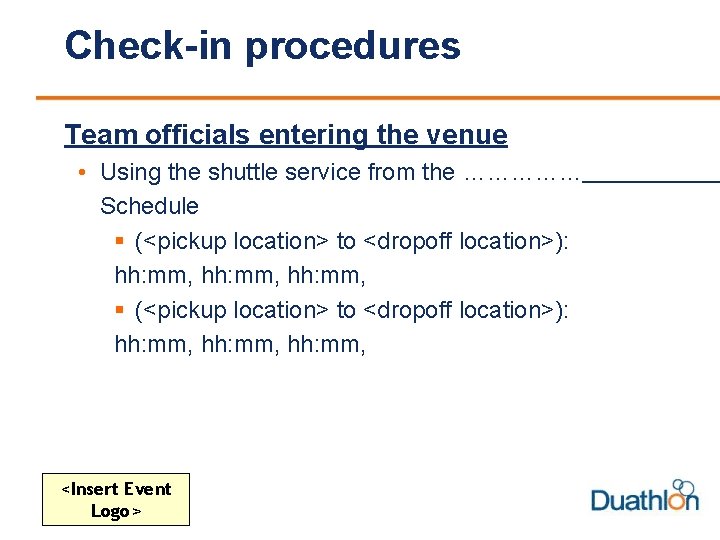 Check-in procedures Team officials entering the venue • Using the shuttle service from the