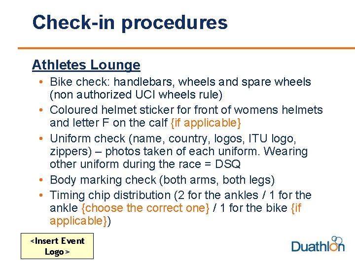 Check-in procedures Athletes Lounge • Bike check: handlebars, wheels and spare wheels (non authorized