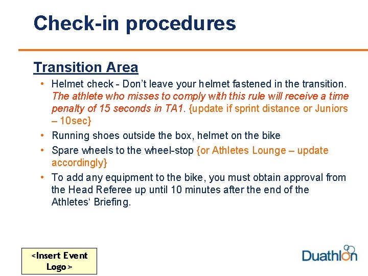 Check-in procedures Transition Area • Helmet check - Don’t leave your helmet fastened in