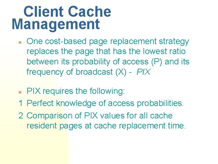 Client Cache Management n One cost-based page replacement strategy replaces the page that has