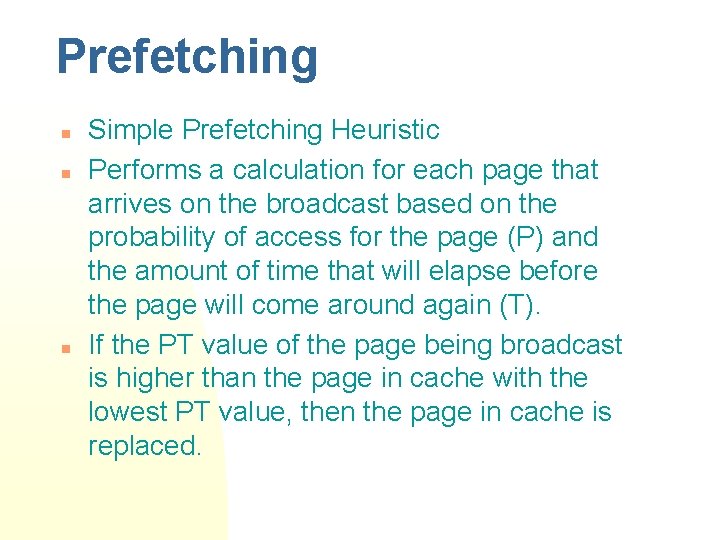 Prefetching n n n Simple Prefetching Heuristic Performs a calculation for each page that