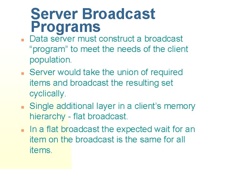 Server Broadcast Programs n n Data server must construct a broadcast “program” to meet