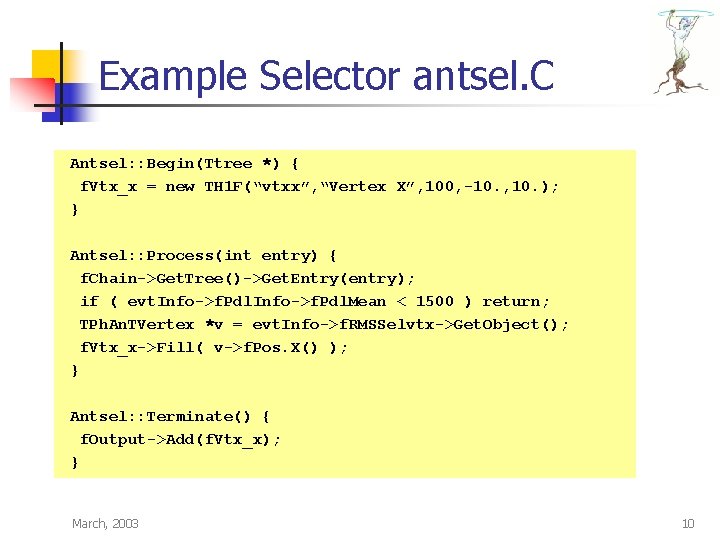 Example Selector antsel. C Antsel: : Begin(Ttree *) { f. Vtx_x = new TH