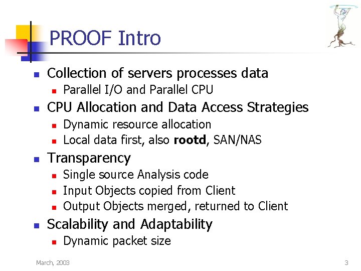 PROOF Intro n Collection of servers processes data n n CPU Allocation and Data