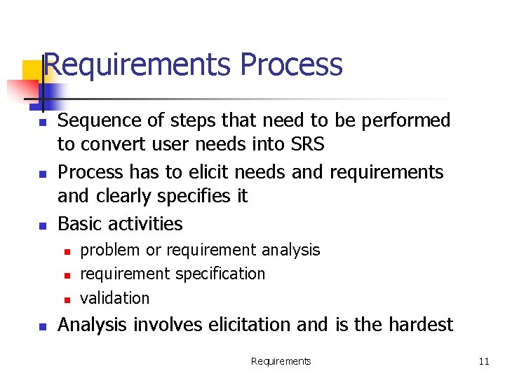 Requirements Process n n n Sequence of steps that need to be performed to