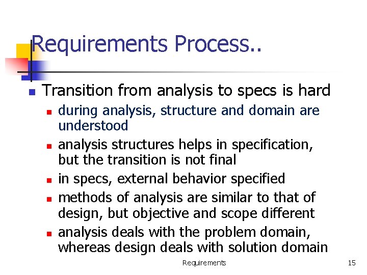 Requirements Process. . n Transition from analysis to specs is hard n n n