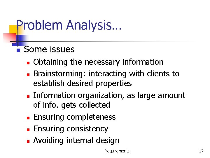 Problem Analysis… n Some issues n n n Obtaining the necessary information Brainstorming: interacting