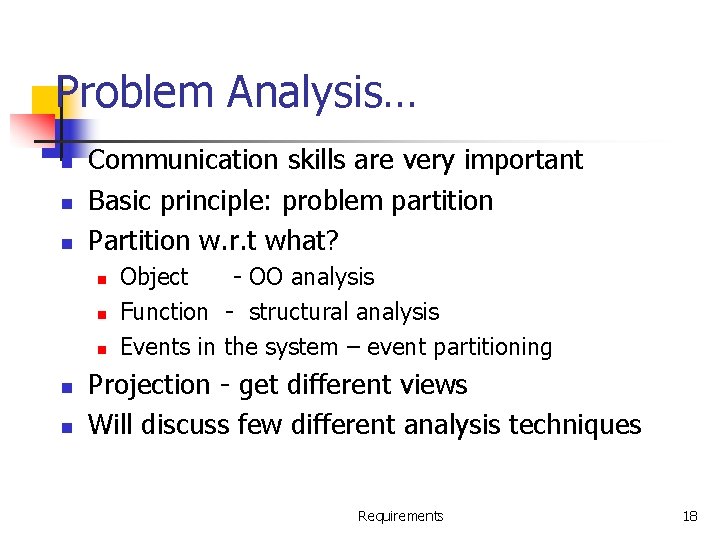Problem Analysis… n n n Communication skills are very important Basic principle: problem partition