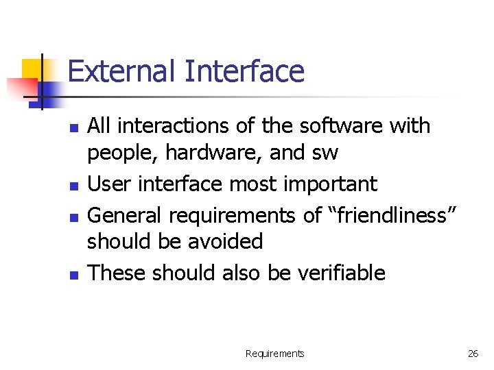 External Interface n n All interactions of the software with people, hardware, and sw