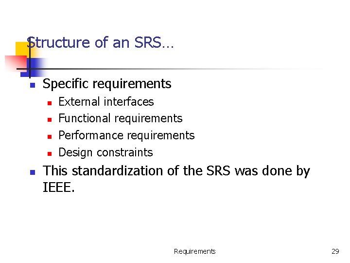 Structure of an SRS… n Specific requirements n n n External interfaces Functional requirements