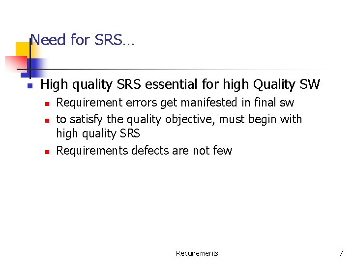 Need for SRS… n High quality SRS essential for high Quality SW n n