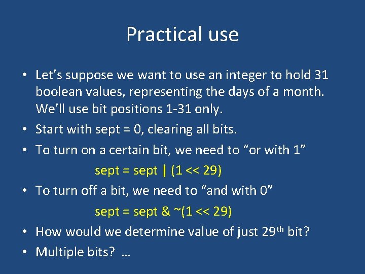 Practical use • Let’s suppose we want to use an integer to hold 31