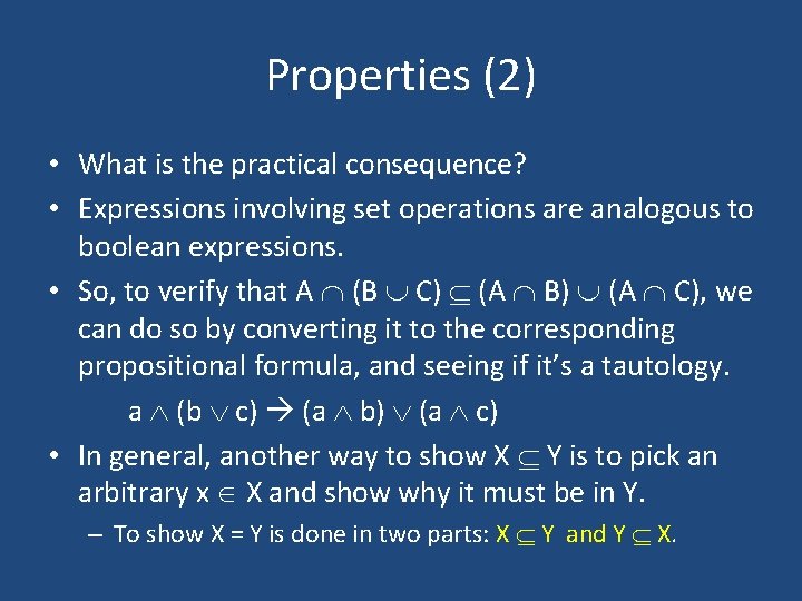 Properties (2) • What is the practical consequence? • Expressions involving set operations are