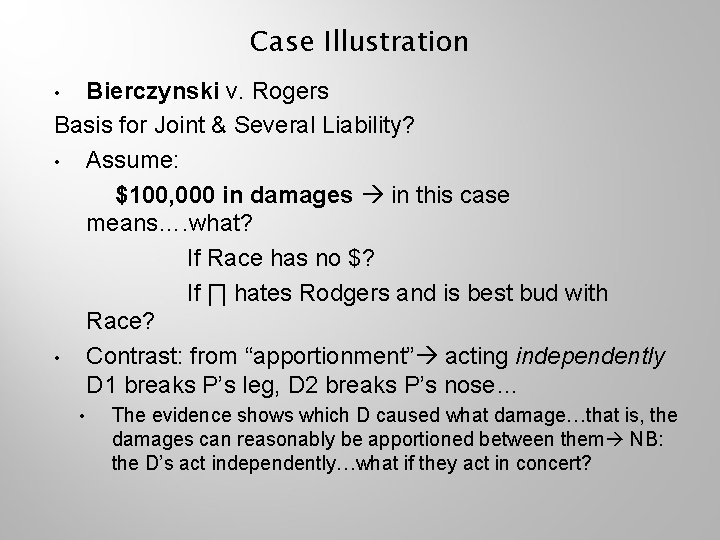 Case Illustration Bierczynski v. Rogers Basis for Joint & Several Liability? • Assume: $100,