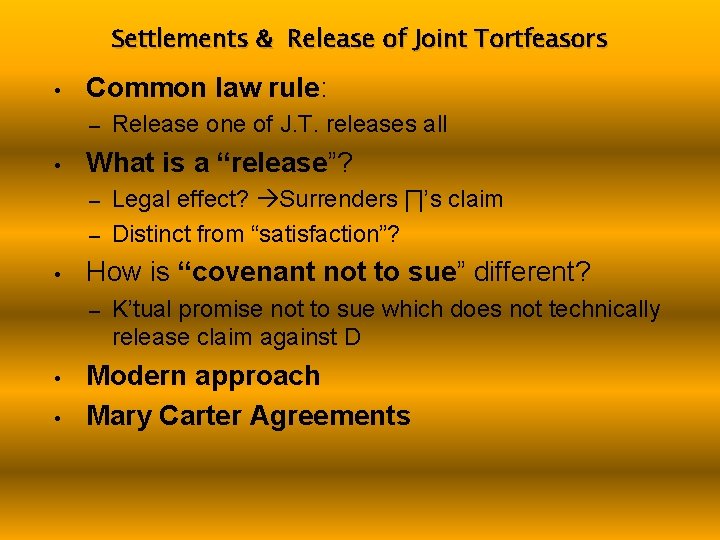 Settlements & Release of Joint Tortfeasors • Common law rule: – • Release one