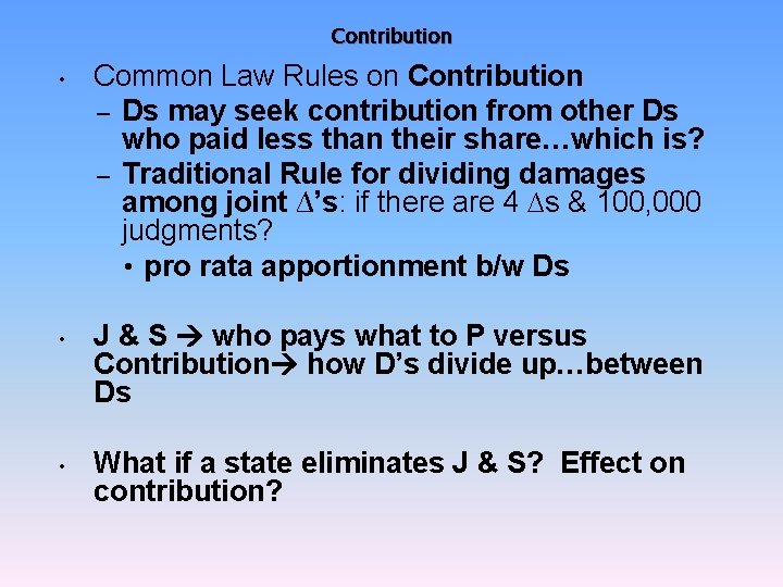 Contribution • Common Law Rules on Contribution – Ds may seek contribution from other