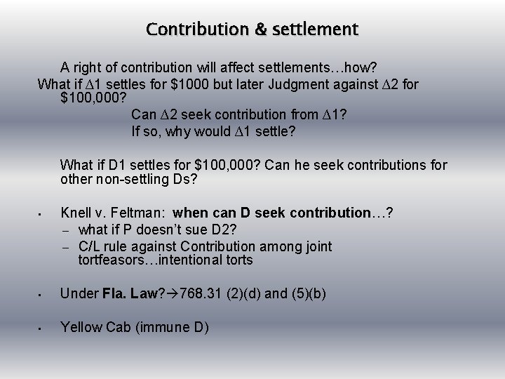 Contribution & settlement A right of contribution will affect settlements…how? What if ∆1 settles