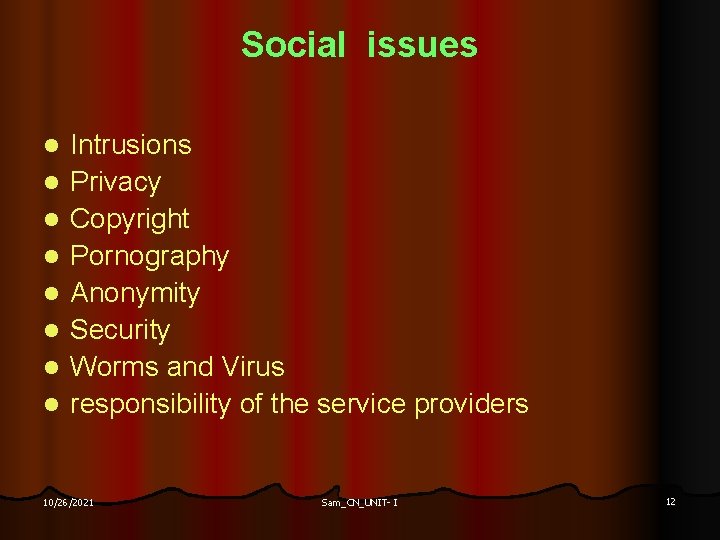 Social issues l l l l Intrusions Privacy Copyright Pornography Anonymity Security Worms and