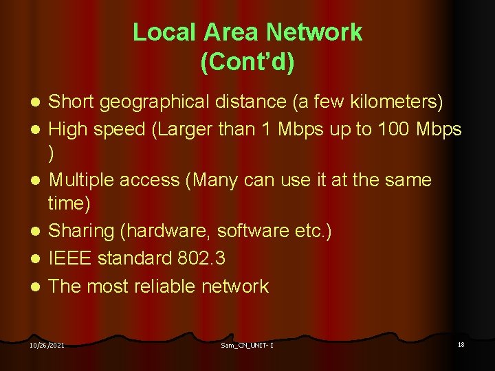 Local Area Network (Cont’d) l l l Short geographical distance (a few kilometers) High
