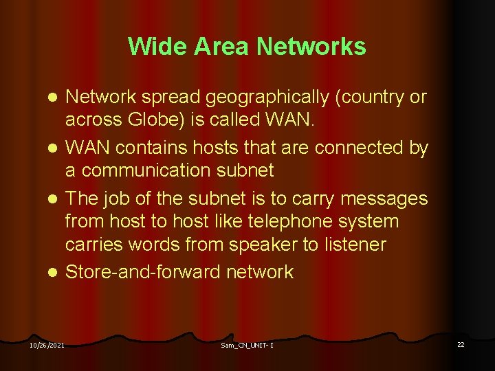 Wide Area Networks Network spread geographically (country or across Globe) is called WAN. l
