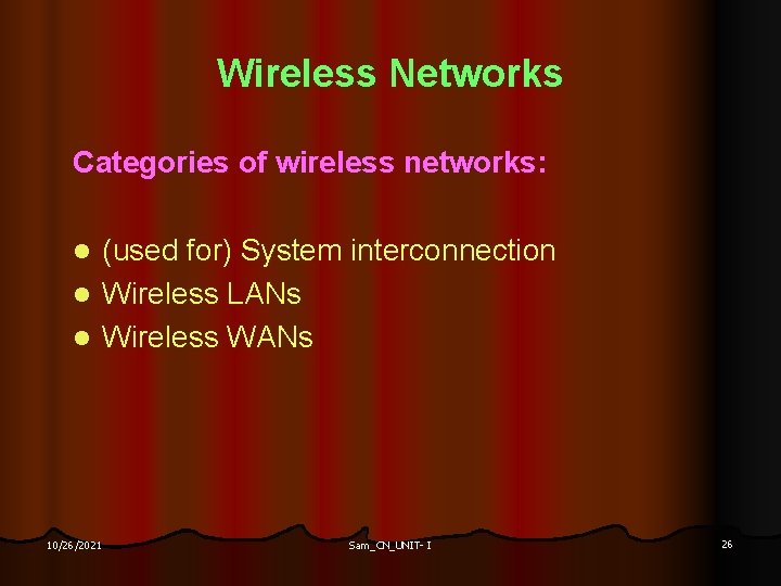 Wireless Networks Categories of wireless networks: (used for) System interconnection l Wireless LANs l