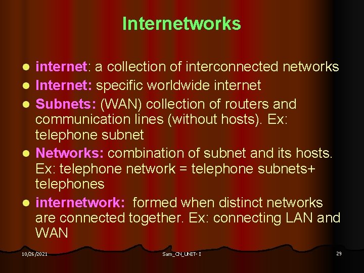 Internetworks l l l internet: a collection of interconnected networks Internet: specific worldwide internet