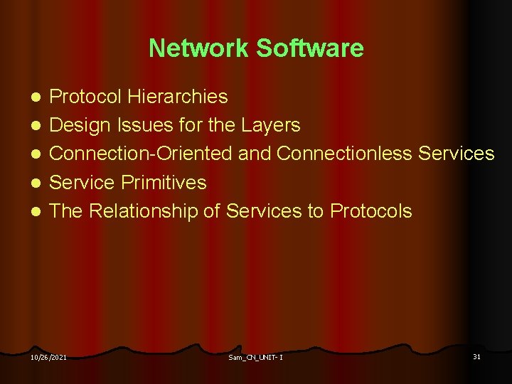 Network Software l l l Protocol Hierarchies Design Issues for the Layers Connection-Oriented and