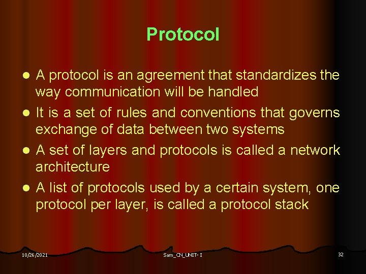 Protocol A protocol is an agreement that standardizes the way communication will be handled