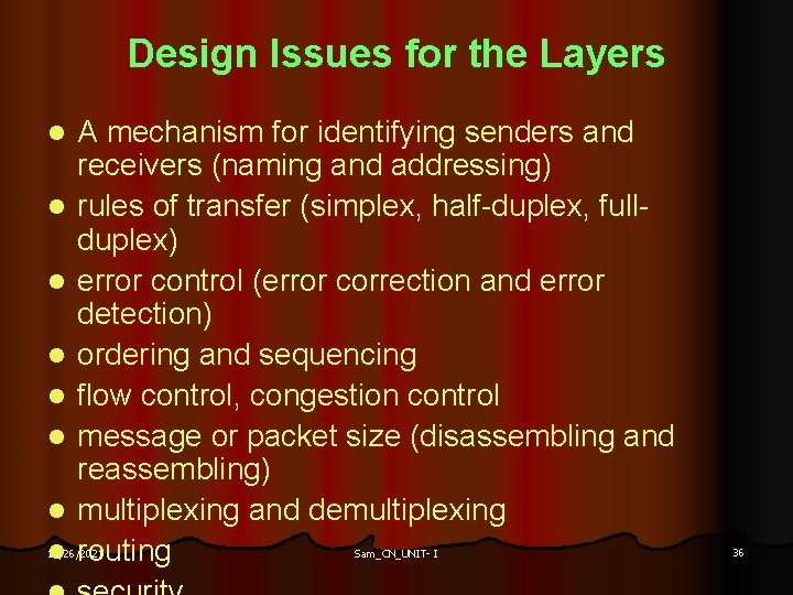 Design Issues for the Layers l l l l A mechanism for identifying senders