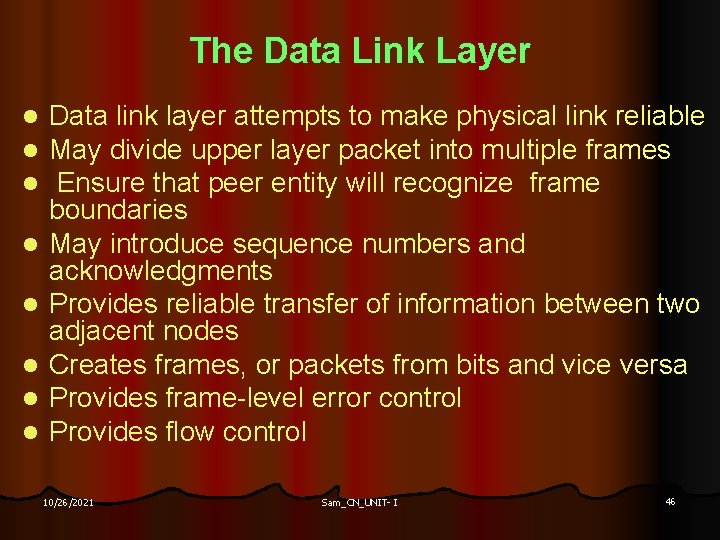 The Data Link Layer l l l l Data link layer attempts to make