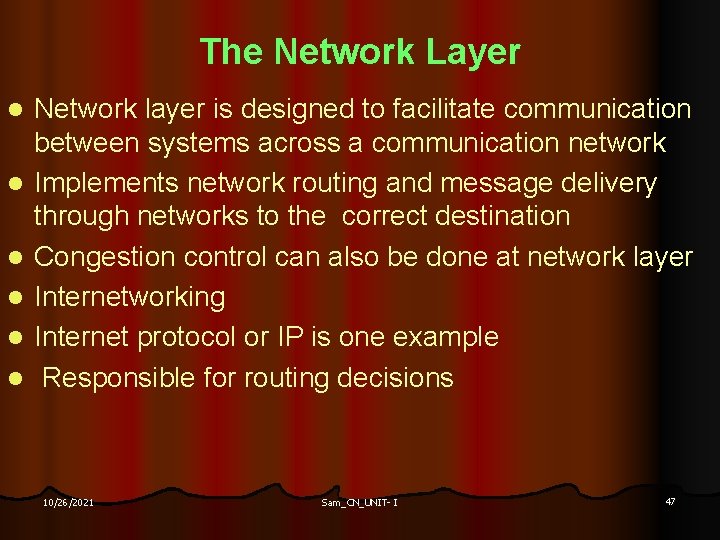 The Network Layer l l l Network layer is designed to facilitate communication between