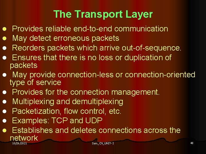 The Transport Layer l l l l l Provides reliable end-to-end communication May detect