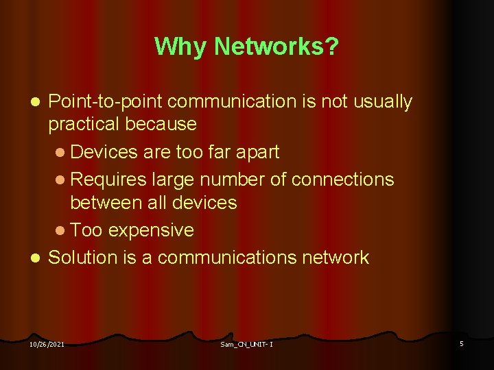 Why Networks? Point-to-point communication is not usually practical because l Devices are too far