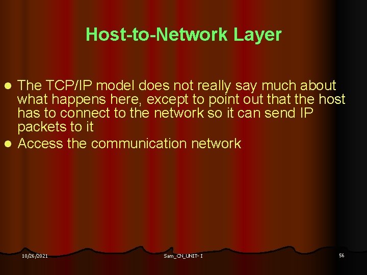 Host-to-Network Layer The TCP/IP model does not really say much about what happens here,