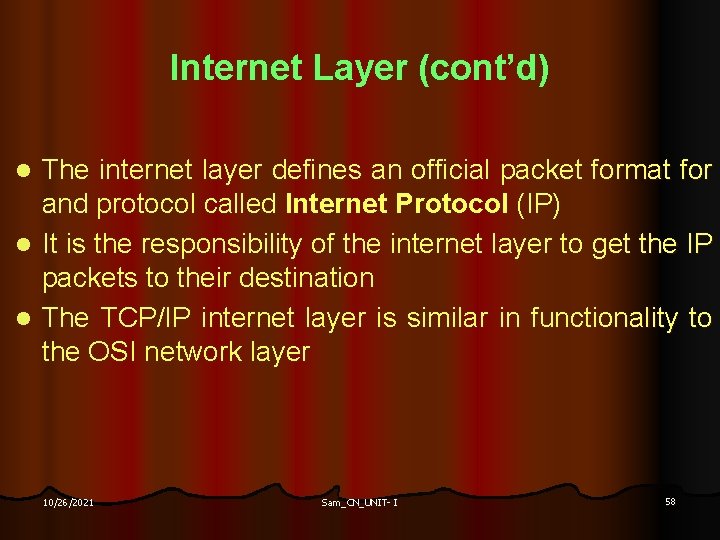 Internet Layer (cont’d) The internet layer defines an official packet format for and protocol