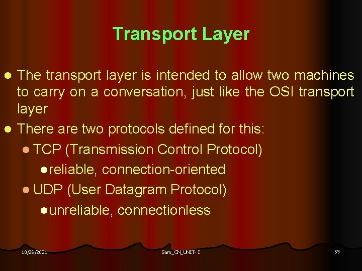 Transport Layer The transport layer is intended to allow two machines to carry on