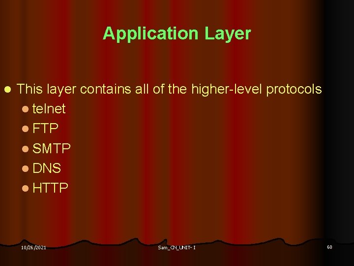 Application Layer l This layer contains all of the higher-level protocols l telnet l