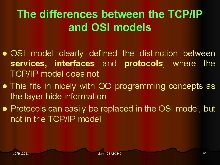 The differences between the TCP/IP and OSI models OSI model clearly defined the distinction