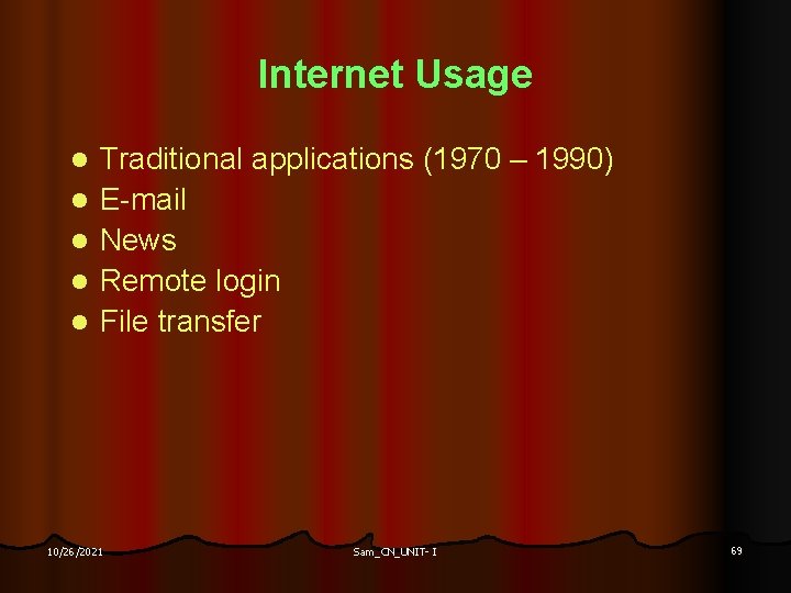 Internet Usage l l l Traditional applications (1970 – 1990) E-mail News Remote login