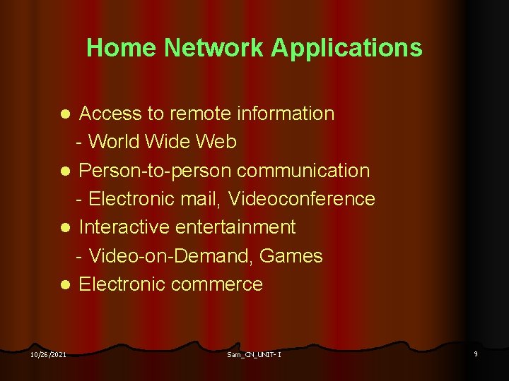 Home Network Applications Access to remote information - World Wide Web l Person-to-person communication