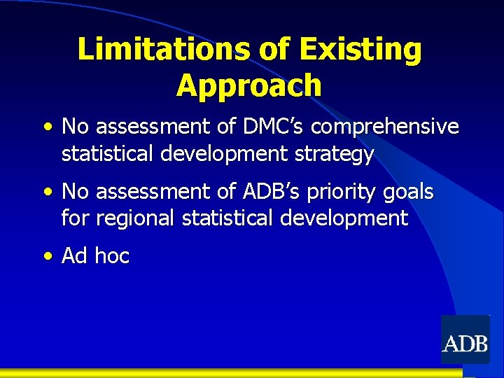 Limitations of Existing Approach • No assessment of DMC’s comprehensive statistical development strategy •